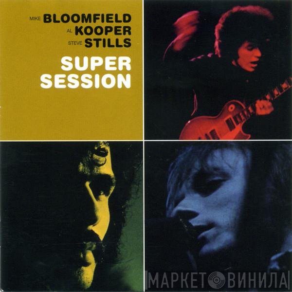 Mike Bloomfield, Al Kooper, Stephen Stills  - Super Session