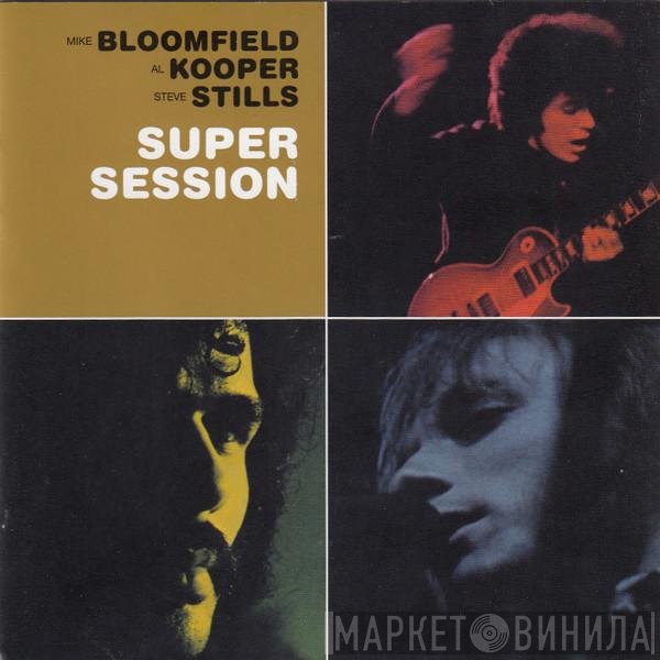 Mike Bloomfield And Al Kooper And Stephen Stills  - Super Session