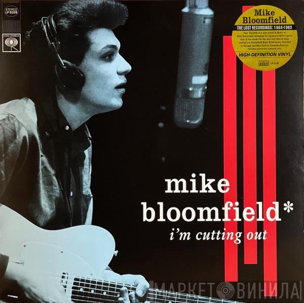 Mike Bloomfield - I'm Cutting Out