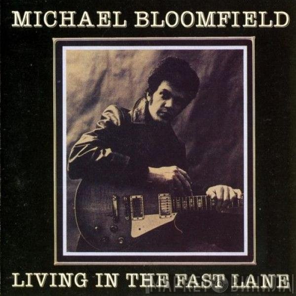 Mike Bloomfield  - Living In The Fast Lane