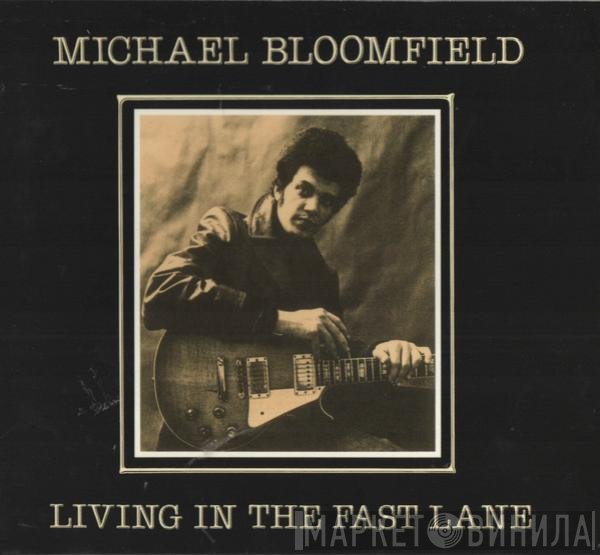 Mike Bloomfield  - Living In The Fast Lane