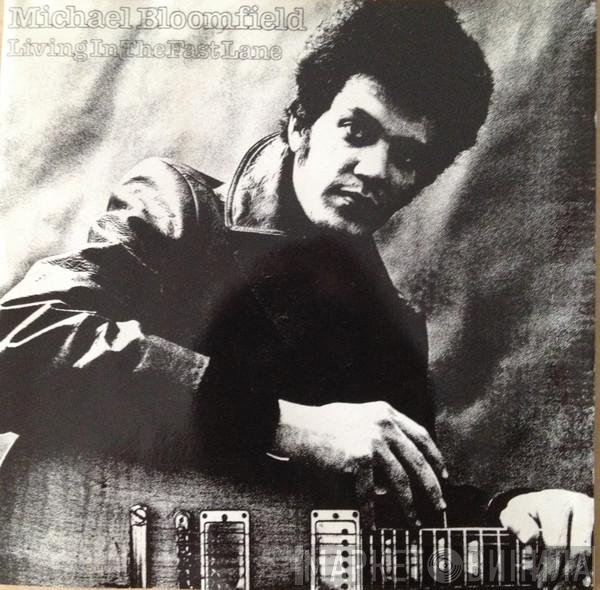 Mike Bloomfield  - Living In The Fast Lane