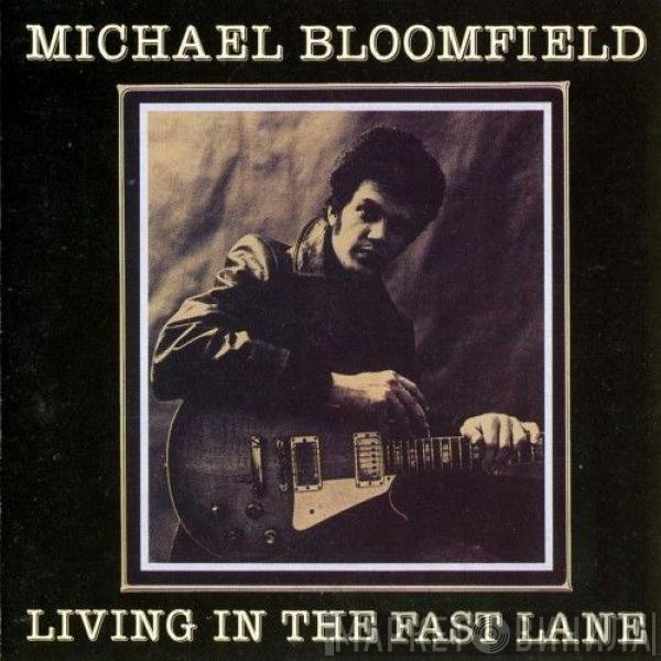 Mike Bloomfield - Living In The Fast Lane