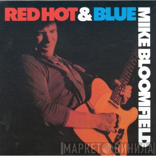 Mike Bloomfield  - Red Hot & Blue