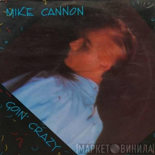 Mike Cannon  - Goin' Crazy