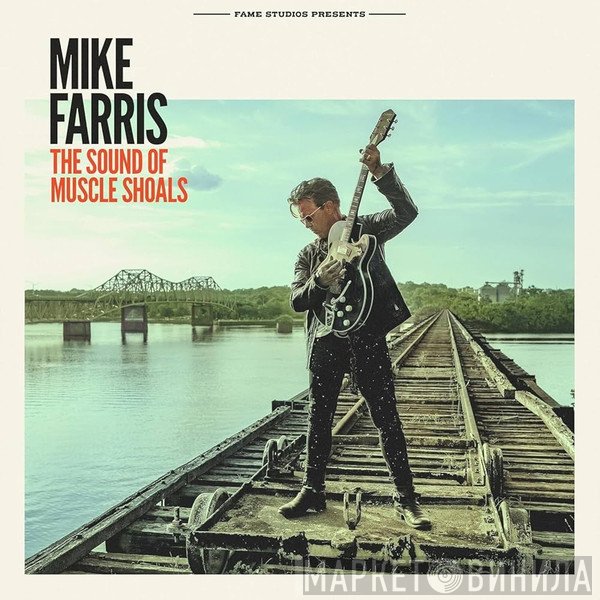 Mike Farris - The Sound of Muscle Shoals