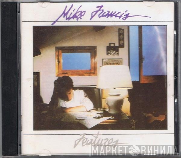 Mike Francis  - Features