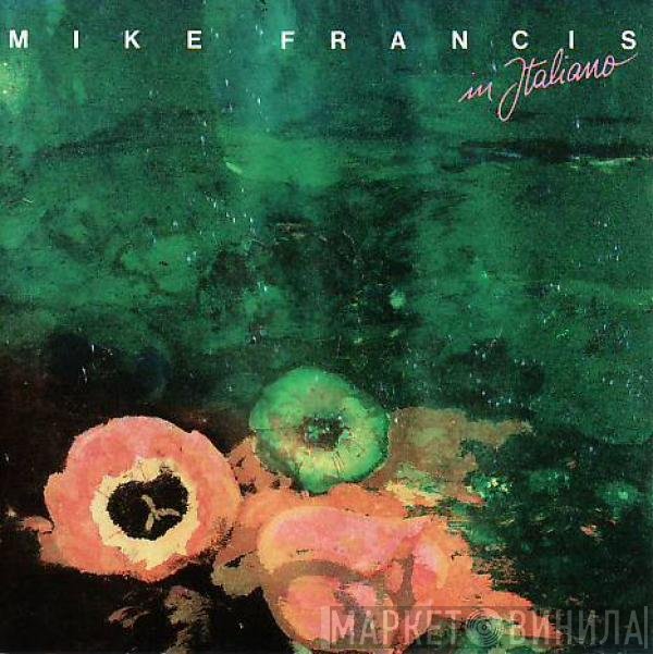 Mike Francis  - Mike Francis In Italiano
