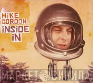 Mike Gordon  - Inside In
