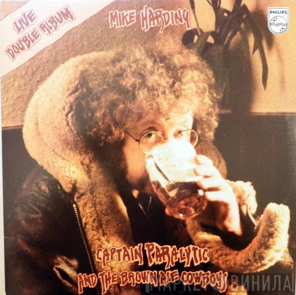Mike Harding  - Captain Paralytic And The Brown Ale Cowboys