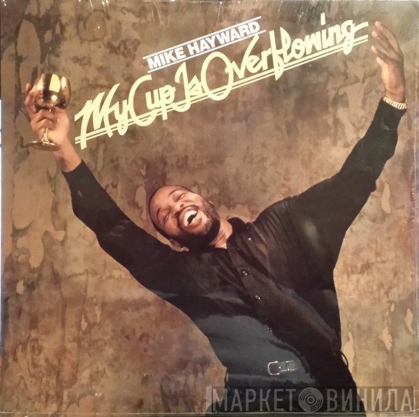 Mike Hayward  - My Cup Is Overflowing