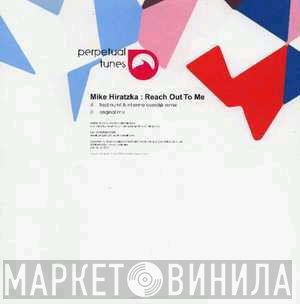 Mike Hiratzka - Reach Out To Me