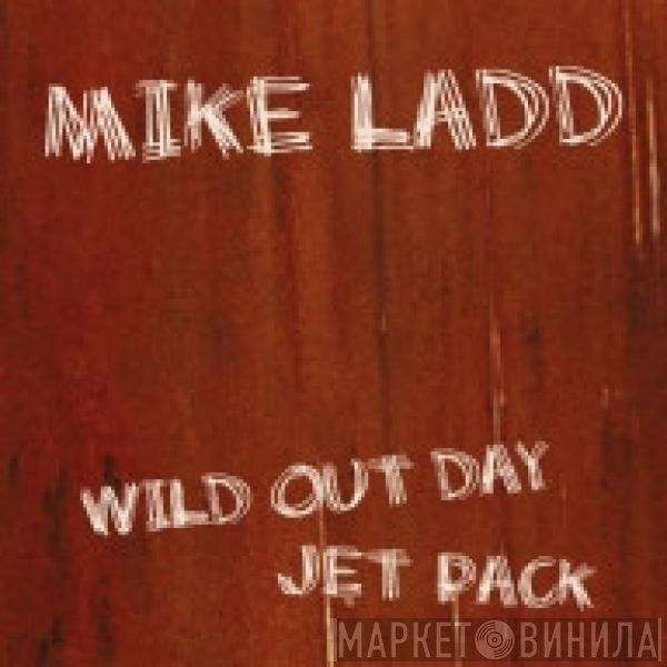 Mike Ladd - Wild Out Day / Jet Pack