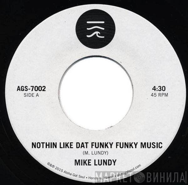 Mike Lundy - Nothin Like Dat Funky Funky Music / Round And Around