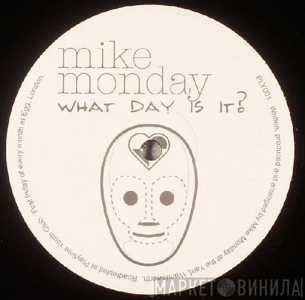 Mike Monday - What Day Is It?