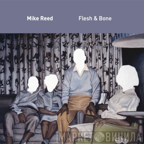 Mike Reed   - Flesh & Bone