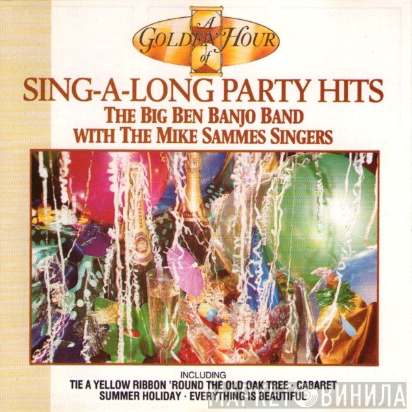 Mike Sammes Singers, The Big Ben Banjo Band - A Golden Hour Of Sing-A-Long Party Hits