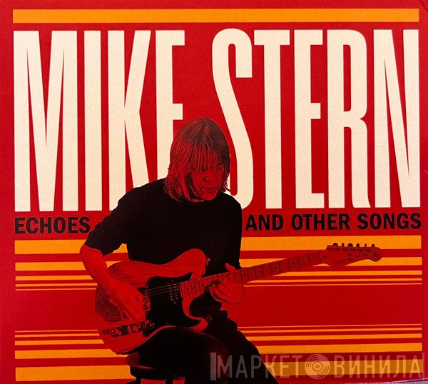 Mike Stern - Echoes And Other Songs