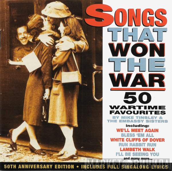 Mike Tinsley, The Embassy Sisters - Songs That Won The War (50 Wartime Favourites)