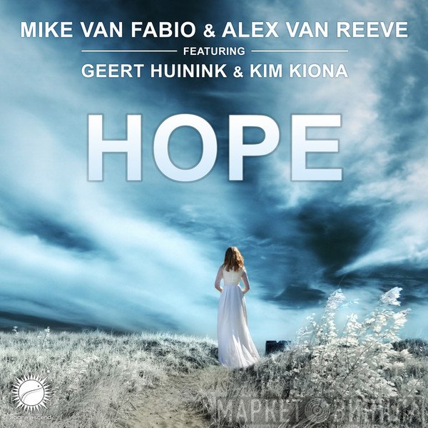 Mike Van Fabio & Alex Van Reeve Featuring Geert Huinink & Kim Kiona  - Hope