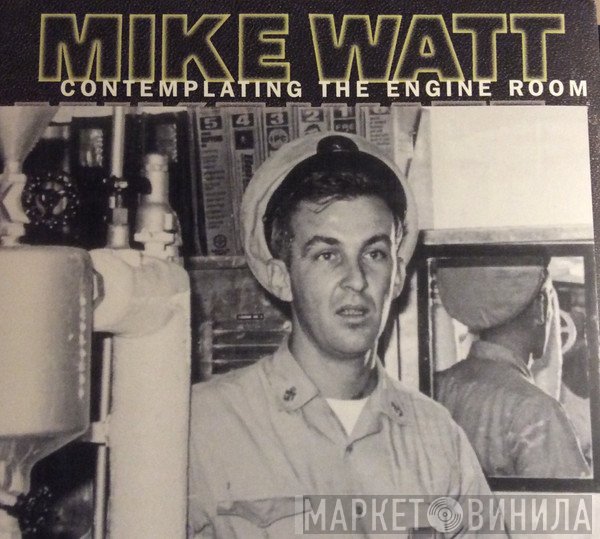 Mike Watt  - Contemplating The Engine Room