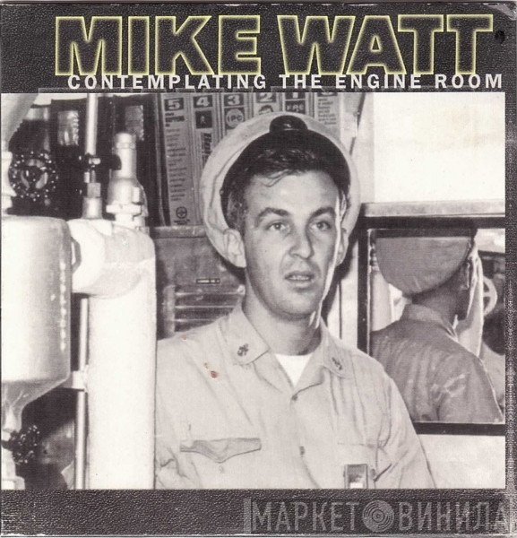 Mike Watt  - Contemplating The Engine Room