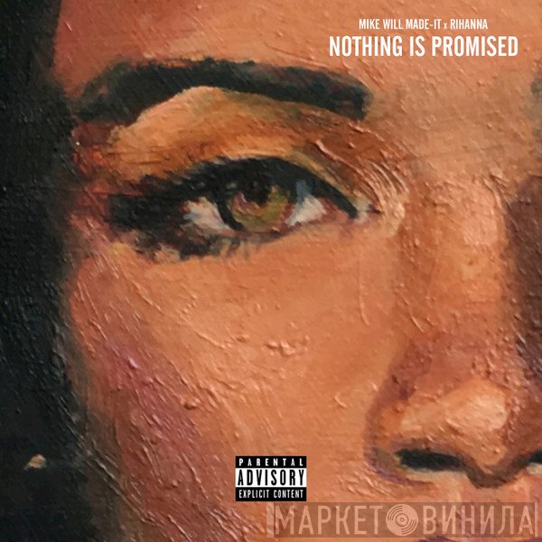 Mike WiLL Made It x Rihanna  - Nothing Is Promised