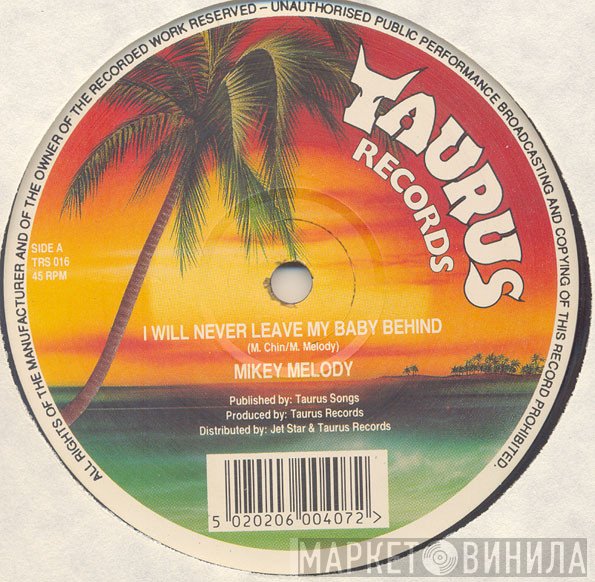 Mikey Melody - I Will Never Leave My Baby Behind