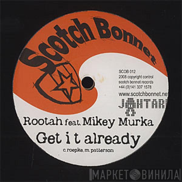 Mikey Murka, Rootah - Get It Already