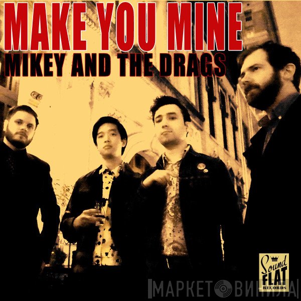 Mikey and The Drags - Make You Mine