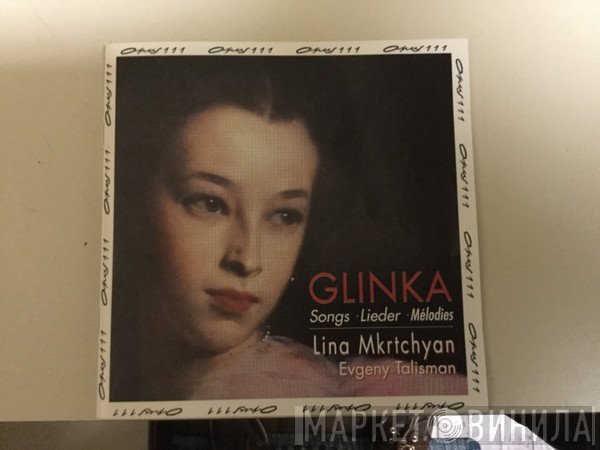 Mikhail Ivanovich Glinka, Лина Мкртчян, Евгений Талисман - Songs - Romances - Lieder