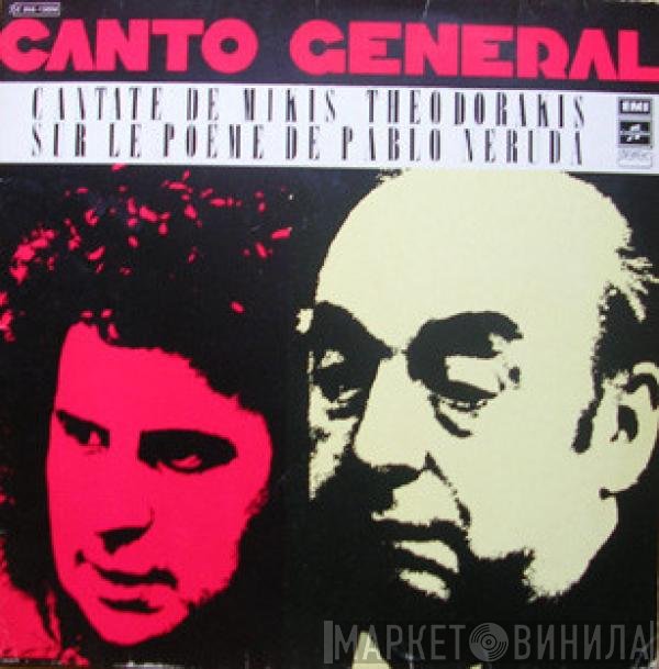 Mikis Theodorakis / Pablo Neruda - Maria Farandouri, Πέτρος Πανδής, Les Percussions De Strasbourg, The National Choir Of France  - Canto General, Cantate De Mikis Théodorakis Sur Le Poème De Pablo Neruda