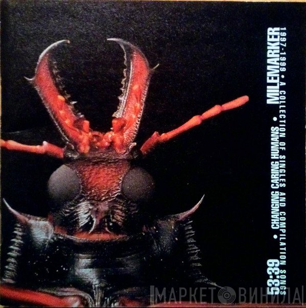 Milemarker - Changing Caring Humans (1997-1999 • A Collection Of Singles And Compilation Songs)