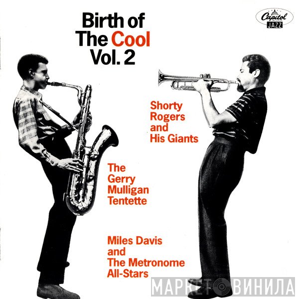 Miles Davis, Metronome All Stars, Gerry Mulligan Tentette, Shorty Rogers And His Giants - Birth Of The Cool Vol. 2