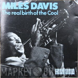 Miles Davis - The Real Birth Of The Cool