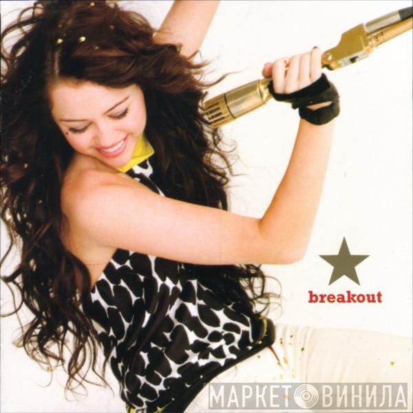 Miley Cyrus  - Breakout