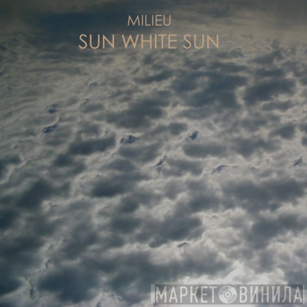 Milieu  - Sun White Sun