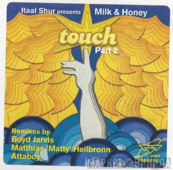 Milk & Honey, Itaal Shur - Touch (Part 2)