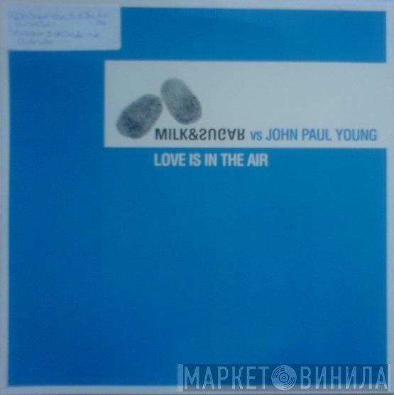 Milk & Sugar, John Paul Young - Love Is In The Air