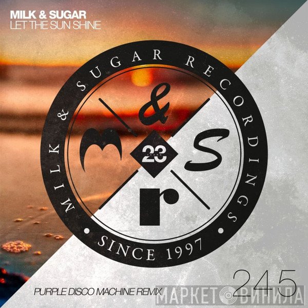 Milk & Sugar  - Let The Sun Shine (Purple Disco Machine Extended Remix)