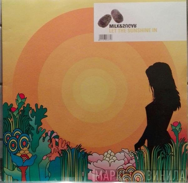 Milk & Sugar  - Let The Sunshine In