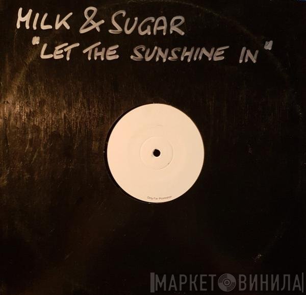 Milk & Sugar  - Let The Sunshine In