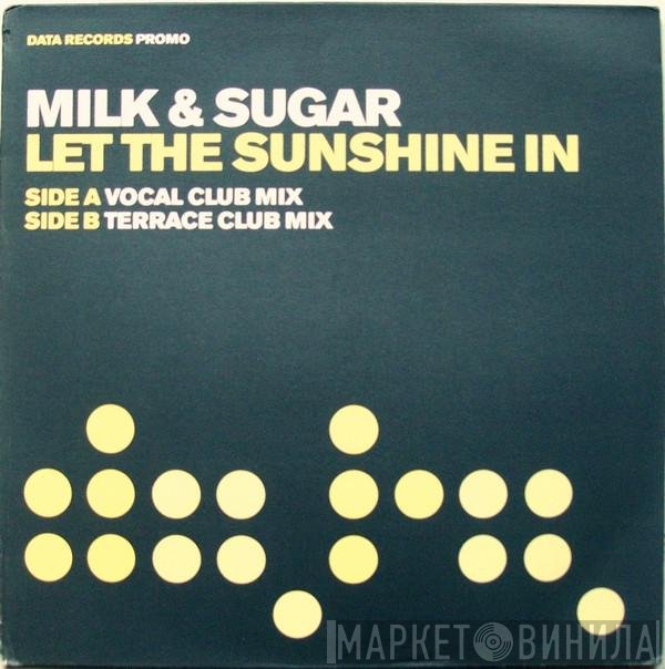 Milk & Sugar  - Let The Sunshine In