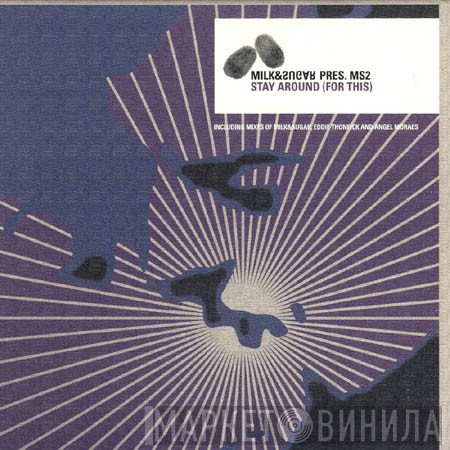 Milk & Sugar Presents MS2  - Stay Around (For This)