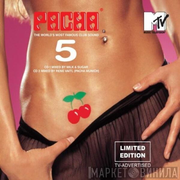 Milk & Sugar, René Vaitl - Pacha 5 - The World's Most Famous Club Sound