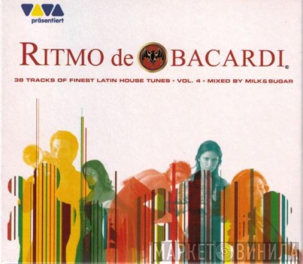 Milk & Sugar  - Ritmo De Bacardi Vol. 4