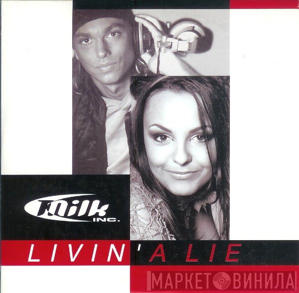 Milk Inc.  - Livin' A Lie