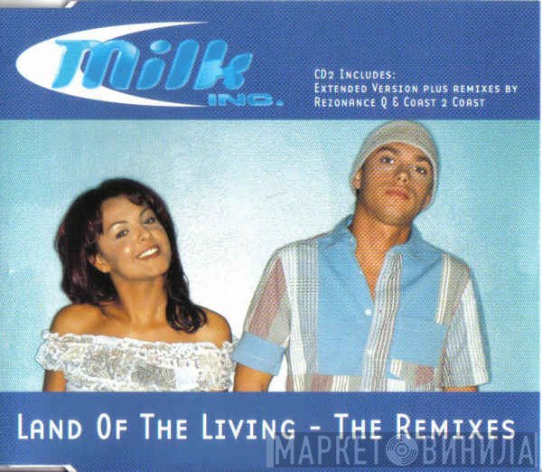Milk Inc. - Land Of The Living - The Remixes