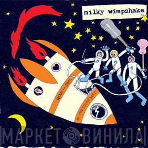 Milky Wimpshake - Heart And Soul In The Milky Way