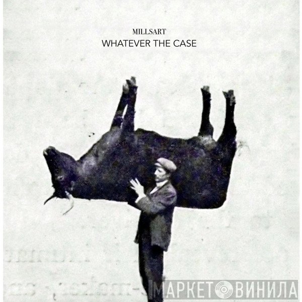 Millsart - Whatever The Case